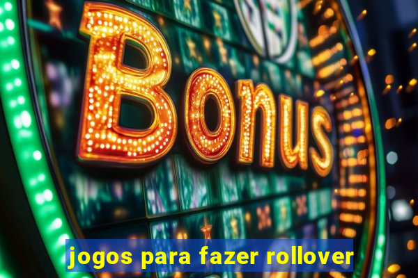 jogos para fazer rollover